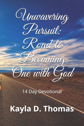 Unwavering Pursuit: Road to Becoming One with God 14 Day Devotional