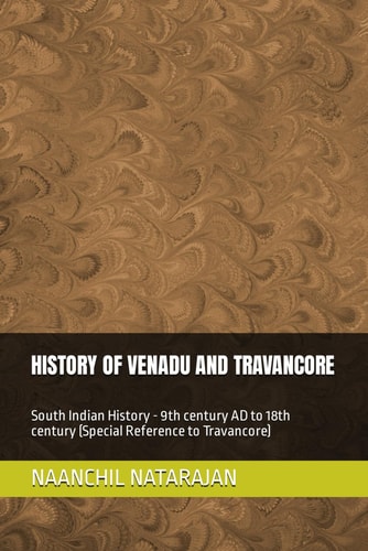 History of Venadu and Travancore South Indian History (Special Reference to Travancore) - 9th Century Ad to 18th Century
