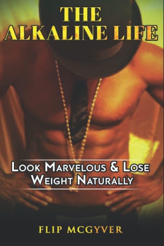 The Alkaline Life Look Marvelous & Lose Weight Naturally