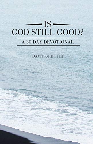 Is God Still Good? A 30 Day Devotional