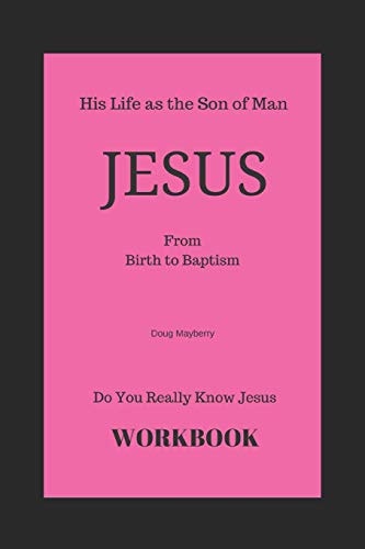 Do You Really Know Jesus? Jesus - From Birth to Baptism - Workbook