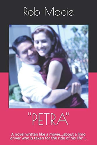 Petra A Novel Written Like a Movie... about a Limo Driver Who Is Taken for the Ride of His Life ...