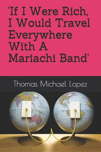 'If I Were Rich, I Would Travel Everywhere with A Mariachi Band' A Savage Voyage Through Silicon Valley And The Information Age -The Anonymityville Horror-