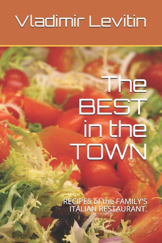 The Best in the Town Recipes of the Family's Italian Restaurant