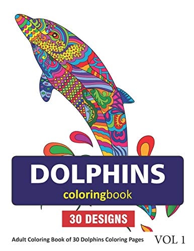 Dolphins Coloring Book 30 Coloring Pages of Dolphin Designs in Coloring Book for Adults (Vol 1)