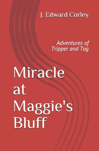 Miracle at Maggie's Bluff Adventures of Tripper and Tag