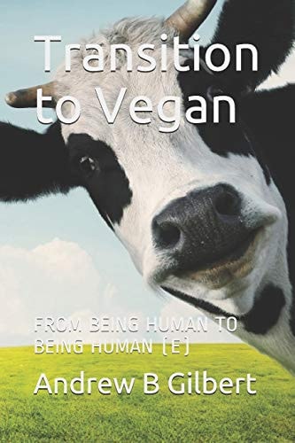 Transition to Vegan From Being Human to Being Human (e)
