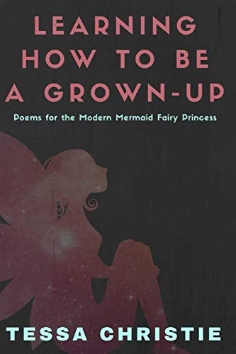 Learning How to Be a Grown-Up Poems for the Modern Mermaid Fairy Princess