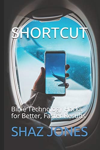 Shortcut Bible Technology Hacks for Better, Faster Results.