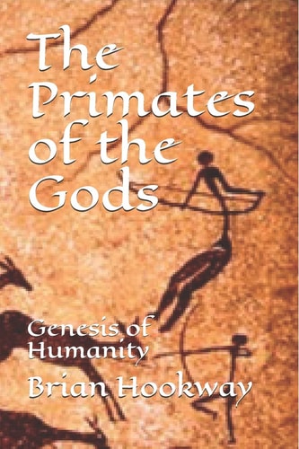 The Primates of the Gods Genesis of Humanity