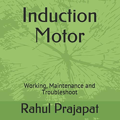 Induction Motor Working, Maintenance and Troubleshoot