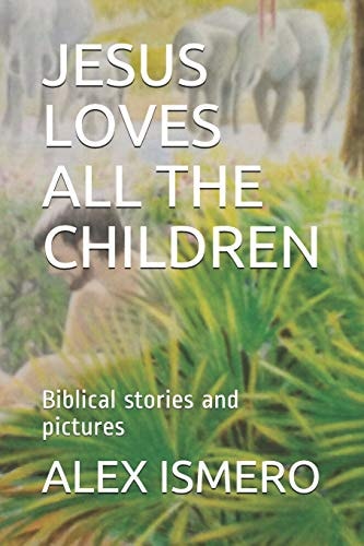 Jesus Loves All the Children Biblical Stories and Pictures