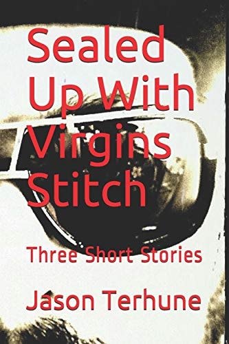 Sealed Up with Virgins Stitch Three Short Stories