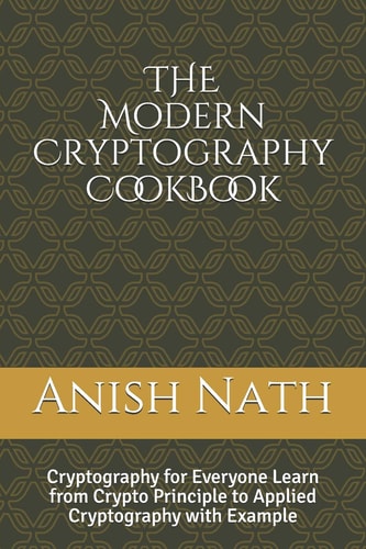 The Modern Cryptography Cookbook Learn Crypto Principle to Applied Cryptography with example