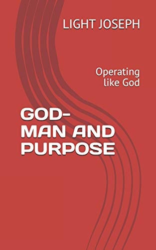 God-Man and Purpose Operating Like God