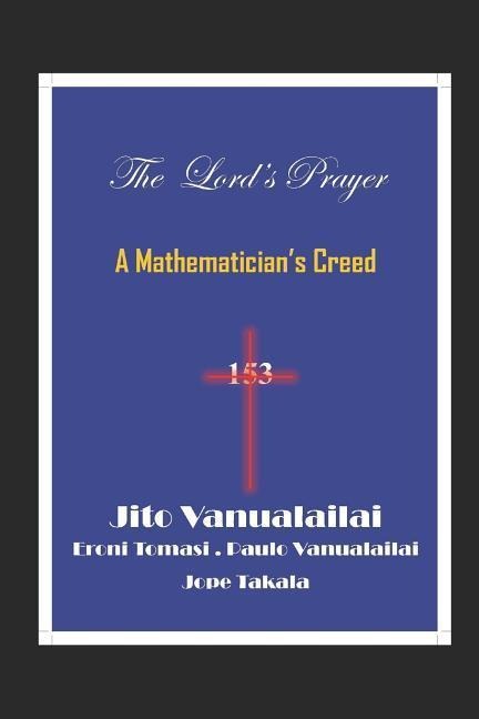 The Lords Prayer: A Mathematicians Creed