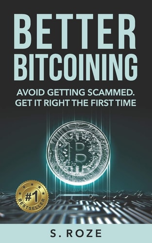 Better Bitcoining Avoid Getting Scammed. Get It Right the First Time.