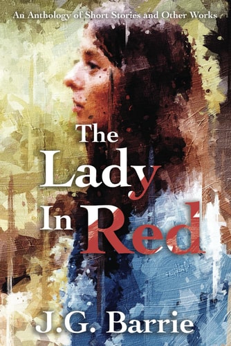 The Lady in Red An Anthology of Short Stories and Other Works