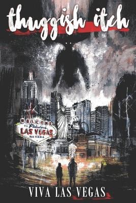 Thuggish Itch: Viva Las Vegas