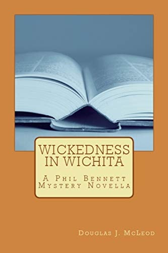 Wickedness in Wichita A Phil Bennett Mystery Novella