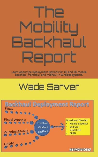 Mobility Backhaul Report: Backhaul Deployment Report. Learn about the Deployment Options for 4g and 5g Mobile Backhaul, Fronthaul, and Midhaul i
