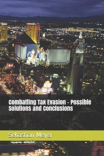 Combatting Tax Evasion - Possible Solutions and Conclusions