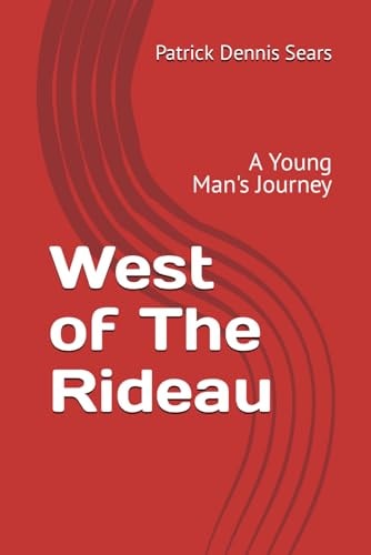 West of The Rideau A Young Man's Journey