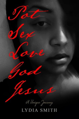 Pot Sex Love God Jesus A Unique Journey