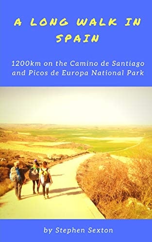 A Long Walk in Spain 1200km on the Camino de Santiago and Picos de Europa National Park