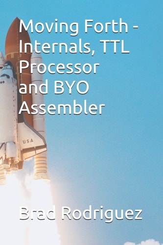 Moving Forth - Internals and TTL Processor Forth Internals