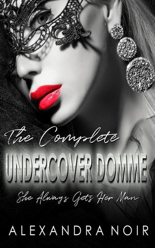 The Complete Undercover Domme Series She Always Gets Her Man