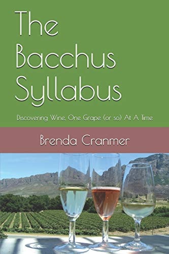The Bacchus Syllabus Discovering Wine, One Grape (or So) at a Time