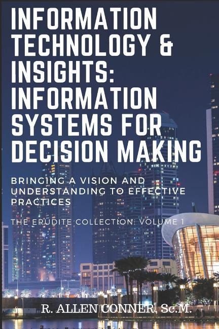 Information Technology & Insights: Information Systems for Decision Making: Bringing a Vision and Understanding to Effective Practices