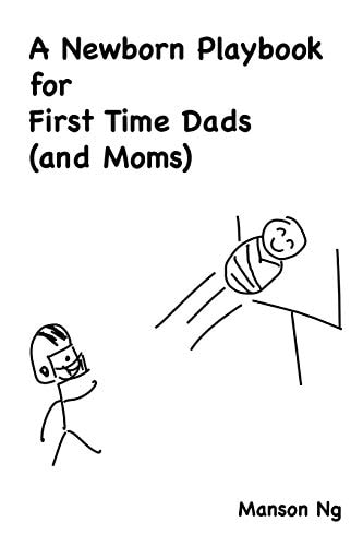 A Newborn Playbook for First Time Dads (and Moms)