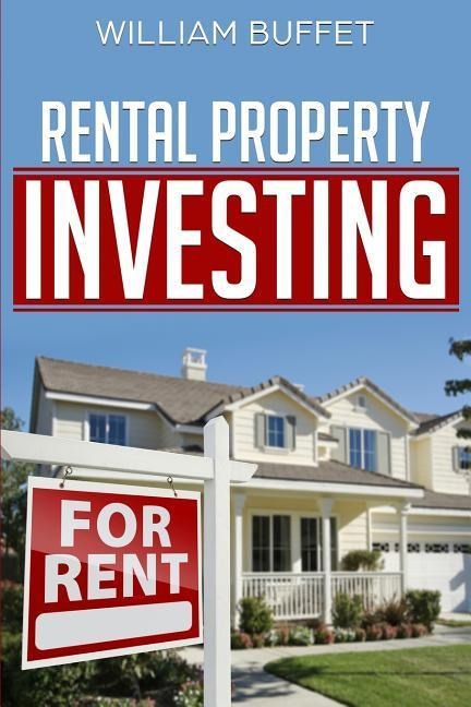 Rental Property Investing: Secrets of the Worlds Best Real Estate Investors - And How You Can Use Them to Create Wealth and Passive Income.