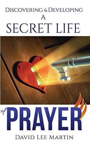 Discovering and Developing a Secret Life of Prayer