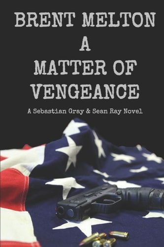 A Matter of Vengeance A Sebastian Gray & Sean Ray Novel