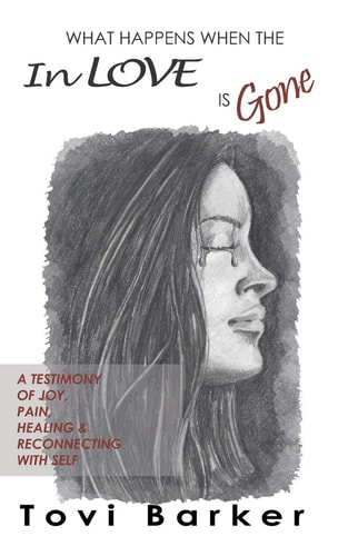 What Happens When the in Love Is Gone? A Testimony of Joy, Pain, Healing and Reconnecting with Self
