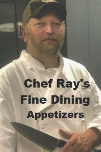 Chef Ray's Fine Dining Appetizers