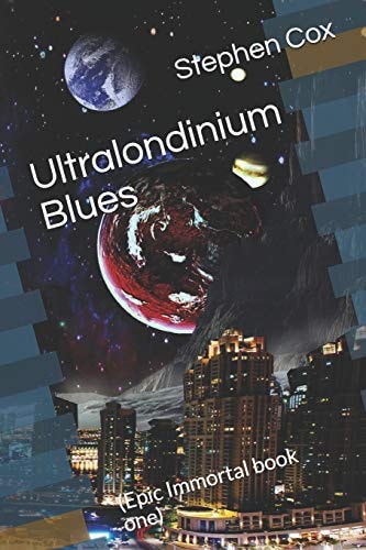 Ultralondinium Blues (Epic Immortal Book One)