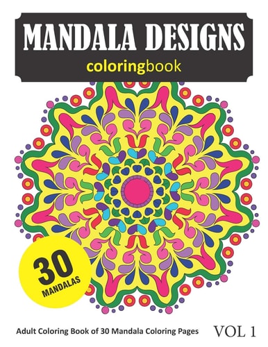Mandala Coloring Book 30 Coloring Pages of Mandala Designs in Coloring Book for Adults (Vol 1)