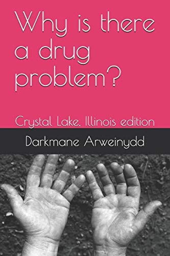 Why Is There a Drug Problem? Crystal Lake, Illinois Edition