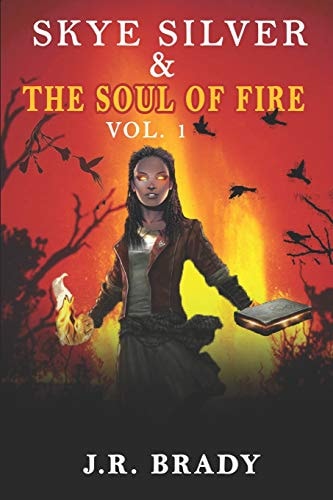 Skye Silver and the Soul of Fire Vol. 1