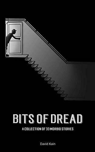 Bits of Dread A Collection of 33 Morbid Stories