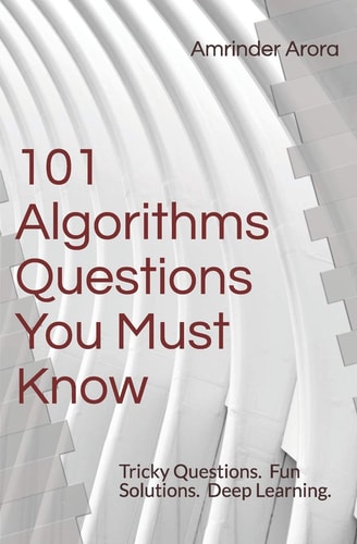 101 Algorithms Questions You Must Know Tricky Questions. Fun Solutions.