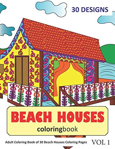 Beach Houses Coloring Book 30 Coloring Pages of Beach House Designs in Coloring Book for Adults (Vol 1)