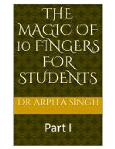 The MAGIC of 10 FINGERS for STUDENTS Part I