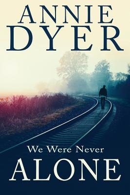 We Were Never Alone