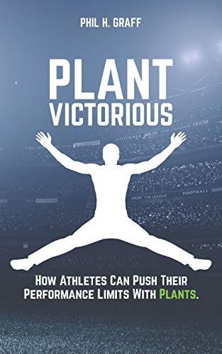 Plant Victorious How Athletes Can Push Their Performance Limits With Plants