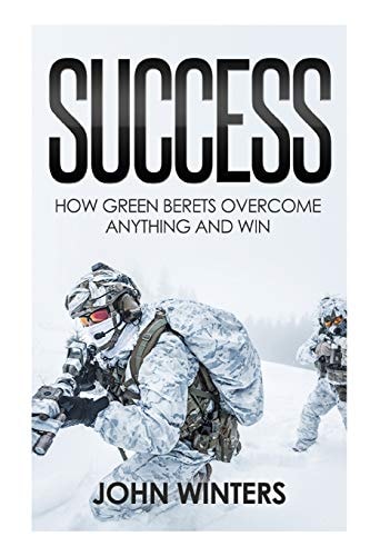 Success How Green Berets Overcome Anything And Win
